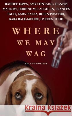 Where We May Wag Kara Piazza Francis Pauli Amy Fontaine 9780996988322 Writing Piazza Press - książka