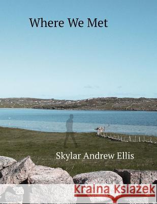 Where We Met Skylar Ellis 9781985100121 Createspace Independent Publishing Platform - książka