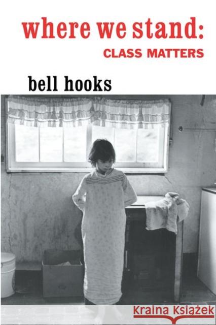 Where We Stand : Class Matters Bell Hooks 9780415929110 Routledge - książka