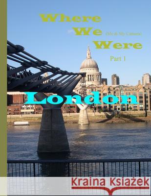 Where We Were: Part 1 - London Frank Gordo 9781494793548 Createspace - książka
