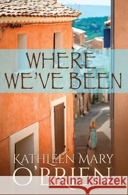 Where We've Been Kathleen Mary O'Brien 9781948053532 Kathleen O'Brien Books - książka