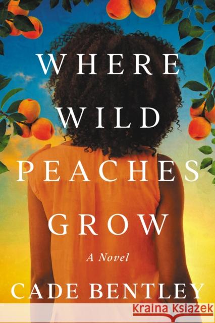 Where Wild Peaches Grow: A Novel Cade Bentley 9781542031219 Amazon Publishing - książka