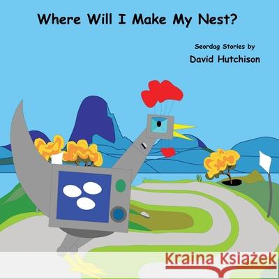 Where Will I Make My Nest? David Hutchison David Hutchison 9781838028039 Flying Sheep Publishing - książka