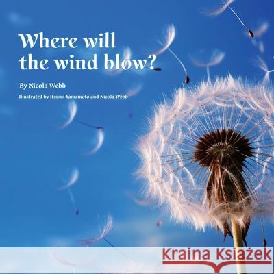 Where will the wind blow? Nicola Webb 9781554835539 Ardith Publishing - książka
