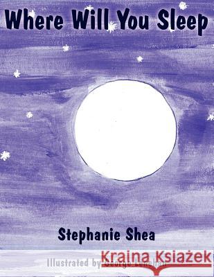 Where Will You Sleep Stephanie Shea 9781425930875 Authorhouse - książka