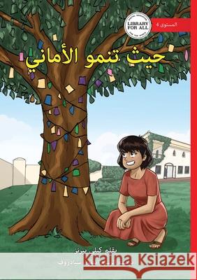 Where Wishes Grow - حيث تنمو الأماني Byrnes                                   Anton Syadrov 9781923429796 Library for All - książka