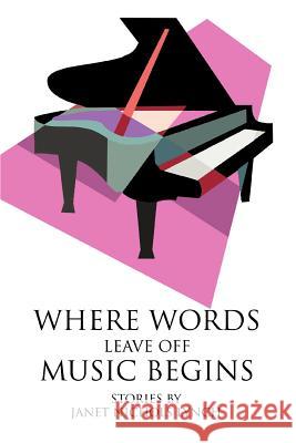 Where Words Leave Off Music Begins Janet Nichols Lynch 9780595337217 iUniverse - książka