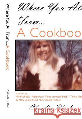 Where You All From... a Cookbook Claudia Rhodes 9781469189529 Xlibris Corporation - książka