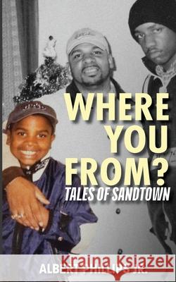 Where You From?: Tales of Sandtown Albert Phillips 9781735324746 Albert Phillips Jr. - książka