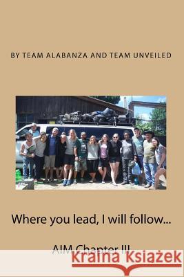 Where You Lead, I Will Follow...: Aim Chapter III Team Alabanza Tea David L. Sgro 9781514345733 Createspace - książka
