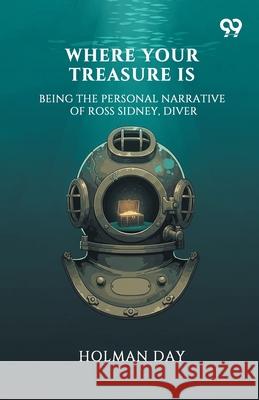 Where Your Treasure Is Being The Personal Narrative Of Ross Sidney, Diver Holman Day 9789371817455 Double 9 Books - książka