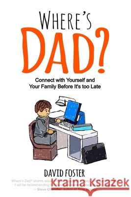 Where's Dad?: Connect with Yourself and Your Family Before It's too Late John Demartini Steve Chandler David Foster 9781838052300 Purple Pig Publishing - książka