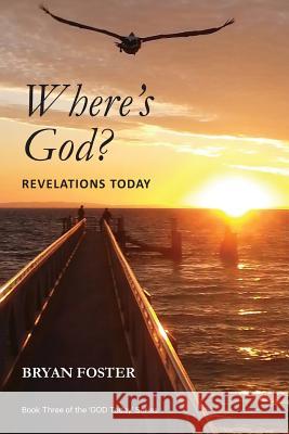 Where's God? Revelations Today: (Large Print) Foster, Bryan W. 9780648400134 Great Developments Publishers - książka