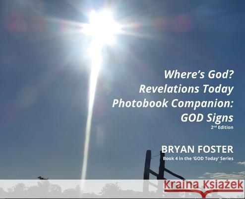 Where's God? Revelations Today Photobook Companion: GOD Signs Foster, Bryan 9780648400189 Great Developments Publishers - książka