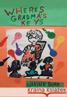 Where's Grandma's Keys Nadine Burr 9781664134775 Xlibris Us - książka