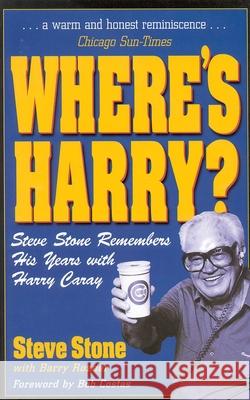 Where's Harry?: Steve Stone Remembers 25 Years with Harry Caray Steve Stone Barry Rozner Bob Costas 9780878331987 Taylor Trade Publishing - książka