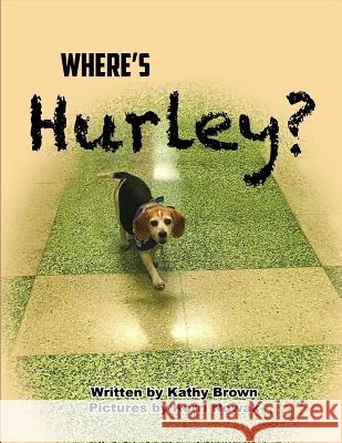 Where's Hurley? Kerri Nowak Roberta Schlehr Kathy a. Brown 9781792832383 Independently Published - książka