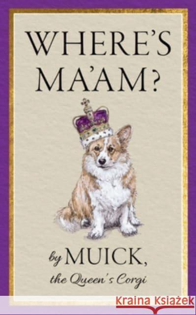 Where's Ma'am? the Queen's Corgi Muick 9780063335370 HarperCollins - książka