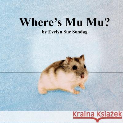 Where's Mu Mu? Evelyn Sue Sondag Red Bud Portrait Place 9781492878629 Createspace - książka