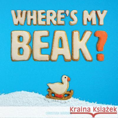 Where's my beak? Warnke, Christian 9781543283105 Createspace Independent Publishing Platform - książka
