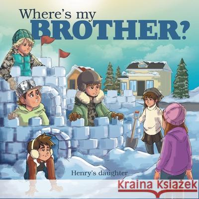 Where's My Brother? Henry's Daughter 9781664262096 WestBow Press - książka