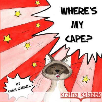 Where's My Cape Dawn Hubbell Dawn Hubbell 9780989670043 Sleepy Sheep Publishing, LLC - książka