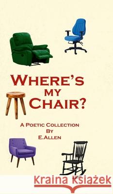 Where's My Chair E. Allen 9781257439928 Lulu.com - książka