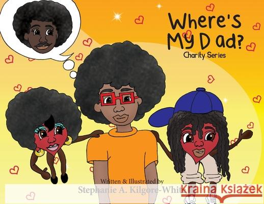 Where's My Dad? Stephanie Kilgore-White Stephanie Kilgore-White Ginger Marks 9781950075539 DP Kids Press - książka