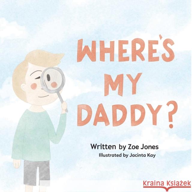 Where's My Daddy? Zoe Jones 9780648944003 Publicious Pty Ltd - książka