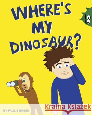 Where's My Dinosaur? Paul E. Breen 9781493699957 Createspace - książka
