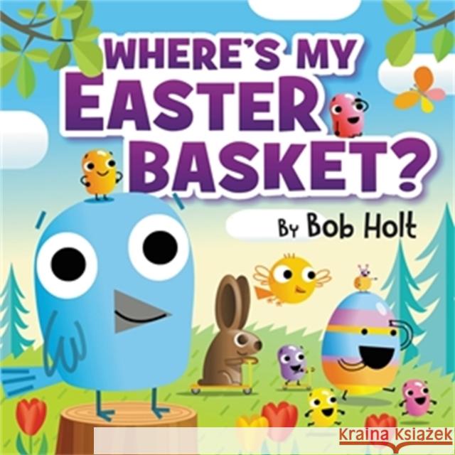 Where's My Easter Basket? Bob Holt Bob Holt 9781546012641 Worthy Kids - książka