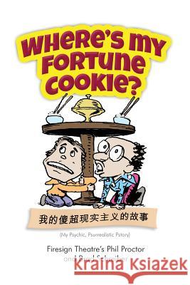 Where's My Fortune Cookie? Phil Proctor Brad Schreiber 9781389705038 Blurb - książka