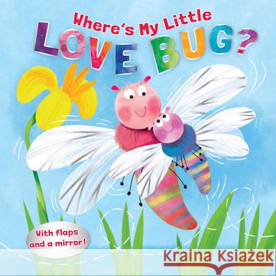 Where's My Little Love Bug?: A Mirror Book Kennedy, Pamela 9781087750361 B&H Publishing Group - książka