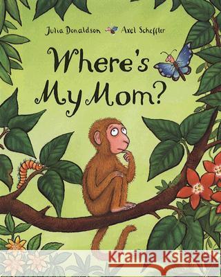 Where's My Mom? Julia Donaldson Axel Scheffler 9780803732285 Dial Books - książka