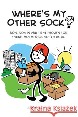 Where's My Other Sock?: Do's, Don'ts & Think About's For Young Men Moving Out Of Home Leanne Koster 9780646818085 Leanne Koster - książka