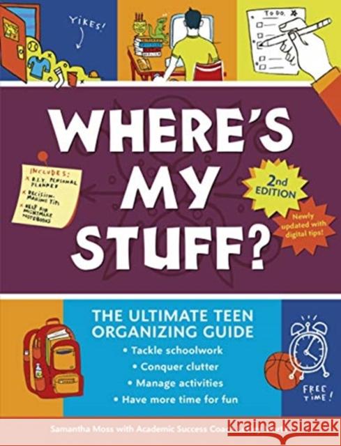 Where's My Stuff? 2nd Edition: The Ultimate Teen Organizing Guide Samantha Moss Lesley Martin Michael Wertz 9781541578951 Zest Books (Tm) - książka