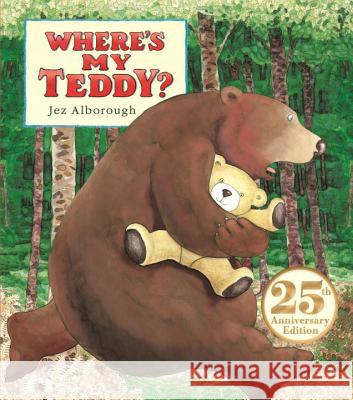 Where's My Teddy?: 25th Anniversary Edition Jez Alborough Jez Alborough 9780763699802 Candlewick Press (MA) - książka