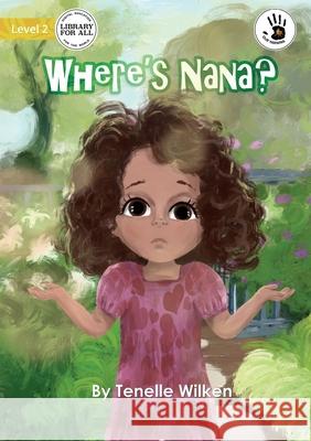 Where's Nana? - Our Yarning Tenelle Wilken, Mila Aydingoz 9781922795670 Library for All - książka