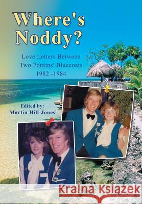 Where's Noddy?: Love Letters Between Two Pontins' Bluecoats 1982 - 1984 Hill-Jones, Martin 9781481769907 Authorhouse - książka