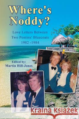 Where's Noddy?: Love Letters Between Two Pontins' Bluecoats 1982 - 1984 Hill-Jones, Martin 9781481770248 Authorhouse - książka