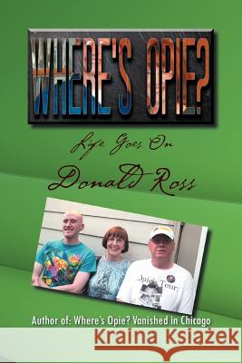 Where's Opie?: Life Goes on Ross, Donald Frcs 9781479774500 Xlibris Corporation - książka