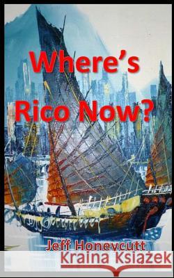 Where's Rico Now?: Just when Nate thought Rico was safe Honeycutt, Jeff 9781489582478 Createspace - książka