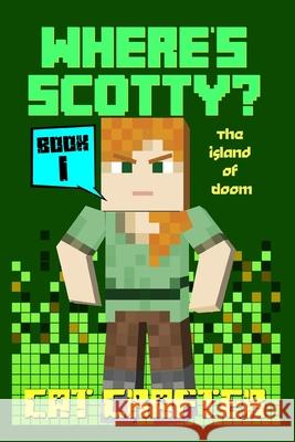 Where's Scotty? Book 1 - The Island of DOOM! Kahler, Katrina 9781545227763 Createspace Independent Publishing Platform - książka