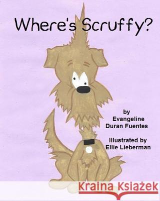 Where's Scruffy? Evangeline Duran Fuentes Ellie Lieberman 9780692818145 Pipe & Thimble Publishing - książka