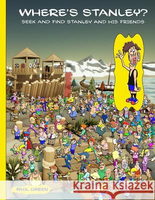 Where's Stanley?: Seek and Find Stanley and His Friends. Paul Green 9781986120692 Createspace Independent Publishing Platform - książka