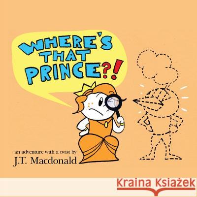 Where's That Prince? J T MacDonald 9781796014044 Xlibris Us - książka