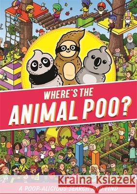 Where's the Animal Poo? A Search and Find Alex Hunter 9781408363003 Hachette Children's Group - książka