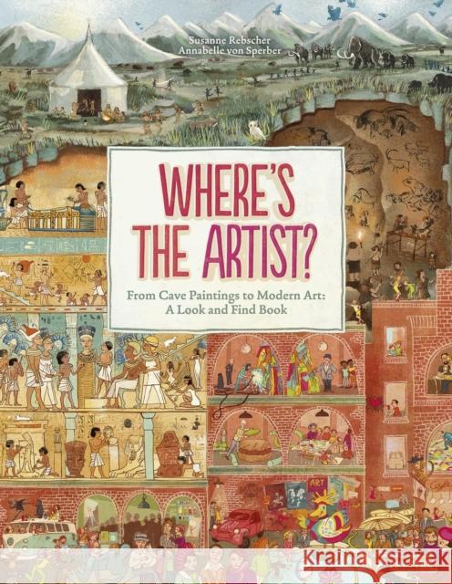 Where's the Artist?: From Cave Paintings to Modern Art: A Look and Find Book Susanne Rebscher Annabelle Vo 9783791372334 Prestel Publishing - książka