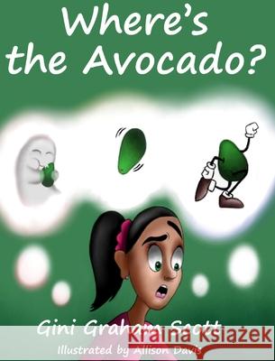Where's the Avocado? Gini Graham Scott Allison Davis 9781949537970 Changemakers Kids - książka