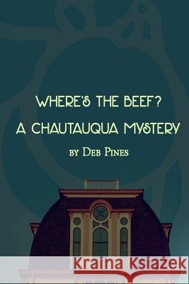 Where's the Beef?: A Chautauqua Mystery Novelette Paul Riney Deb Pines 9781500623159 Createspace Independent Publishing Platform - książka